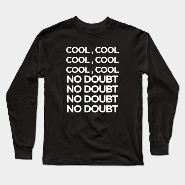 Brooklyn Nine Nine 99 Cool Cool No Doubt Long Sleeve T-Shirt by sunima